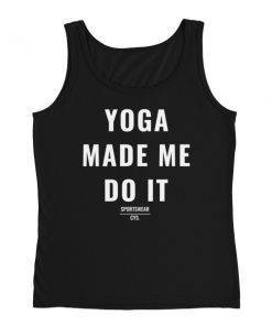 Yoga Made Me Do It Tank