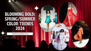 Blooming Bold: Spring/Summer Color Trends 2024