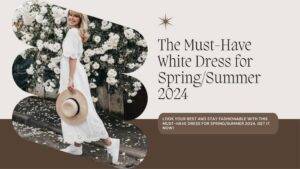 White Hot: The Must-Have White Dress for Spring/Summer 2024